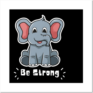 BE STRONG Posters and Art